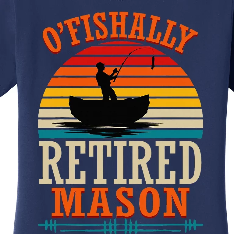 Fishing OFishally Retired Mason Women's T-Shirt