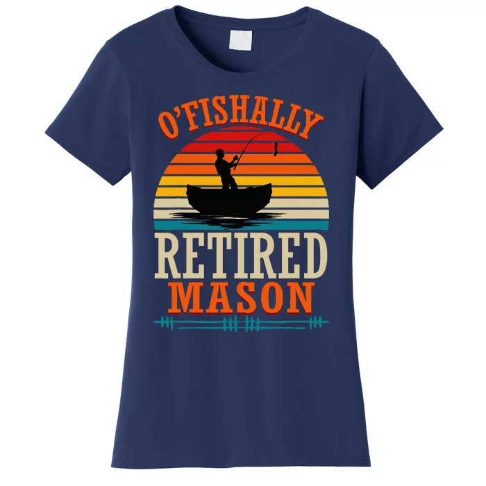 Fishing OFishally Retired Mason Women's T-Shirt