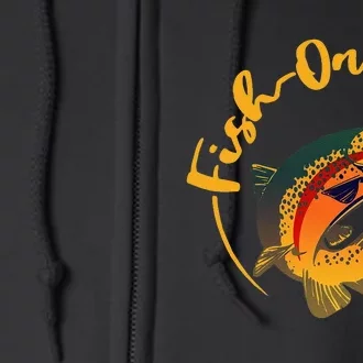 Fish On!!! Rainbow Trout Fishing Full Zip Hoodie