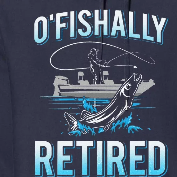 Funny Ofishally Retired For Retired Fishing Premium Hoodie