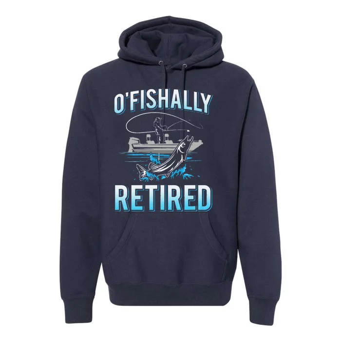 Funny Ofishally Retired For Retired Fishing Premium Hoodie