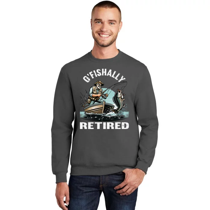 Funny Ofishally Retired For Retirement Fishing Fisher Tall Sweatshirt