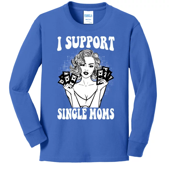 Funny Offensive Rude Strip Club Party Gift I Support Single Moms Gift Kids Long Sleeve Shirt