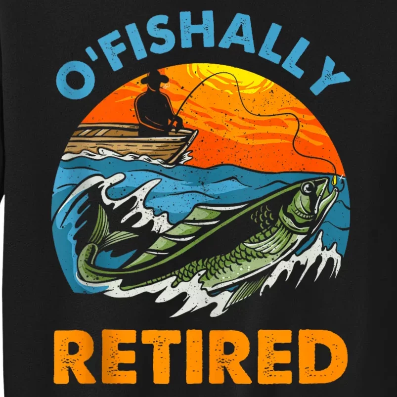 Funny Ofishally Retired Retirement Gone Fishing Tall Sweatshirt