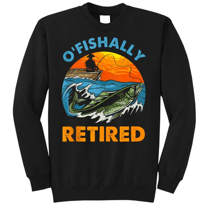 Funny Ofishally Retired Retirement Gone Fishing Tall Sweatshirt