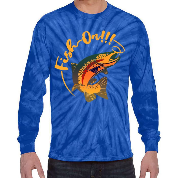 Fish On!!! Rainbow Trout Fishing Funny Gift Tie-Dye Long Sleeve Shirt