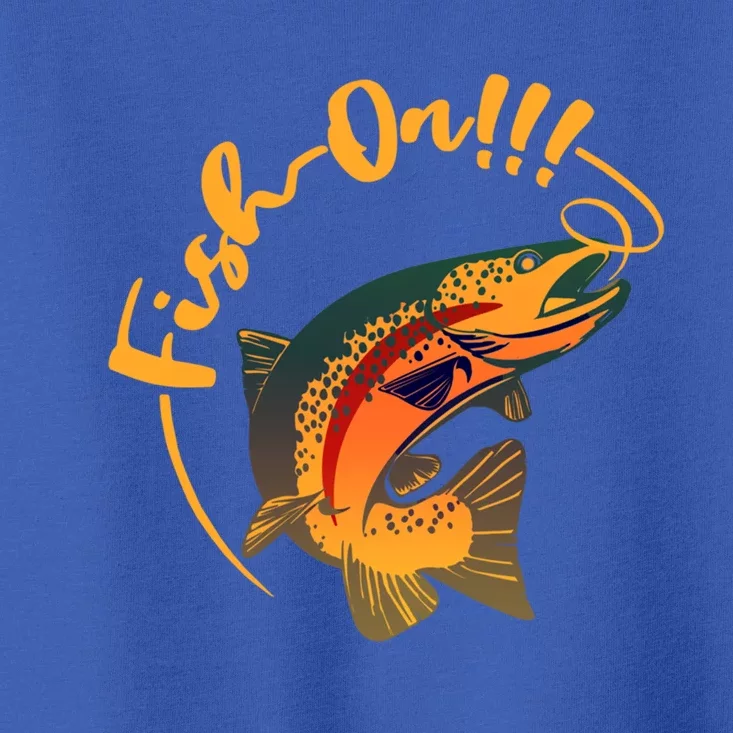 Fish On!!! Rainbow Trout Fishing Funny Gift Toddler T-Shirt