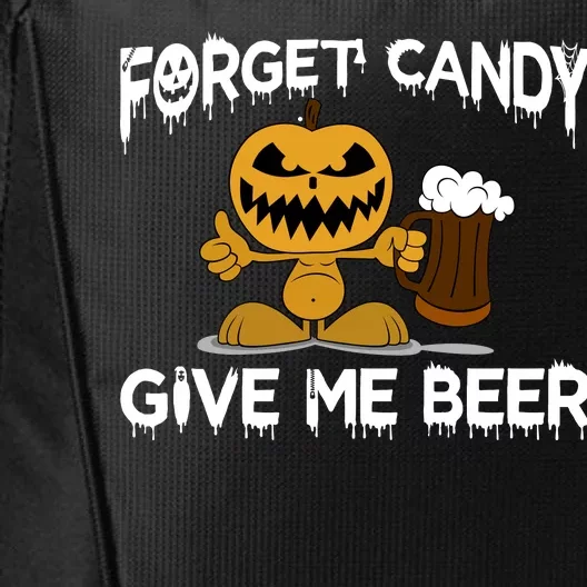 Forget Candy Give Me Beer City Backpack