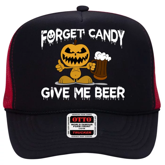 Forget Candy Give Me Beer High Crown Mesh Trucker Hat