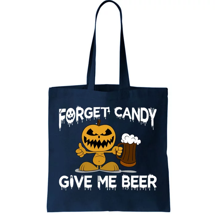 Forget Candy Give Me Beer Tote Bag