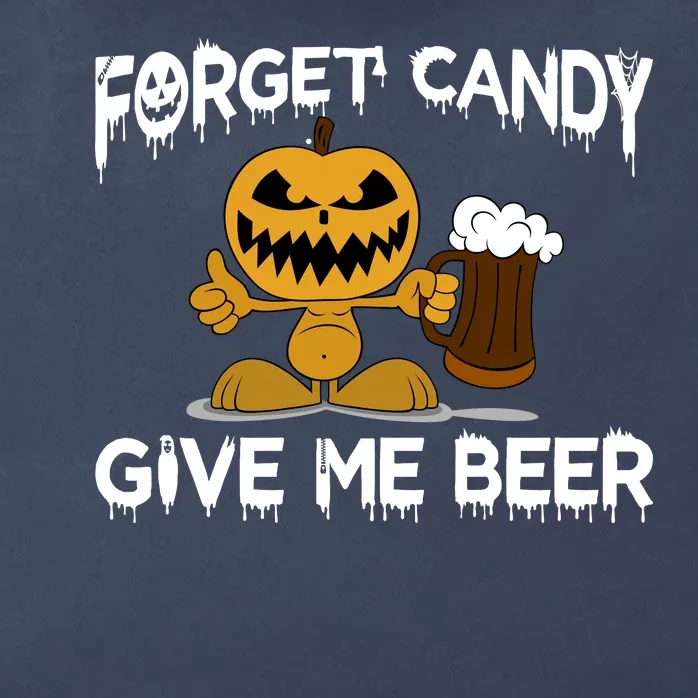 Forget Candy Give Me Beer Zip Tote Bag