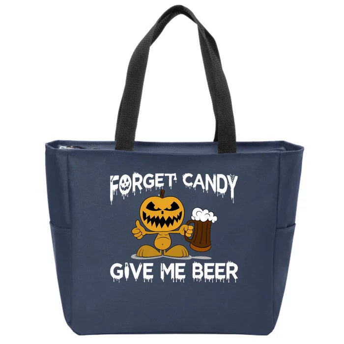 Forget Candy Give Me Beer Zip Tote Bag