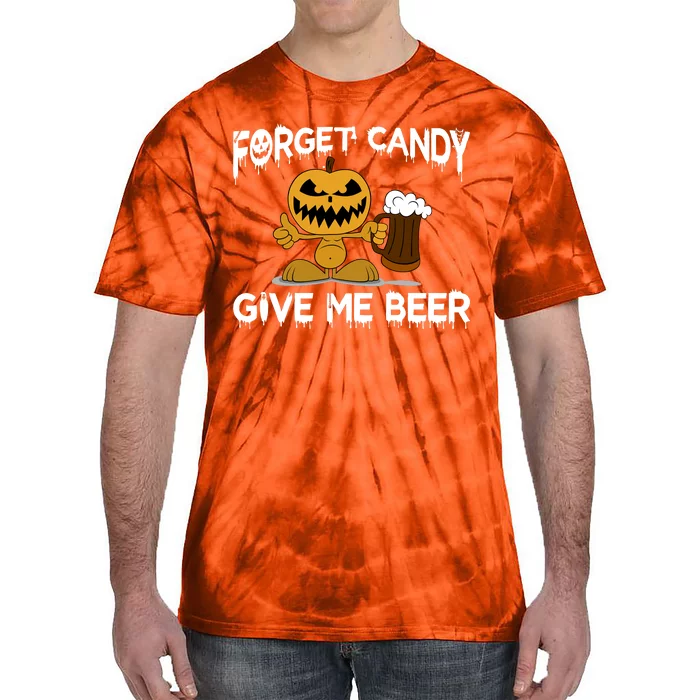 Forget Candy Give Me Beer Tie-Dye T-Shirt