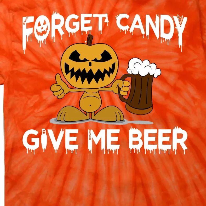 Forget Candy Give Me Beer Tie-Dye T-Shirt