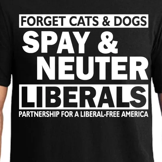 Forget Cats & Dogs Spay Nueter Liberals Pajama Set