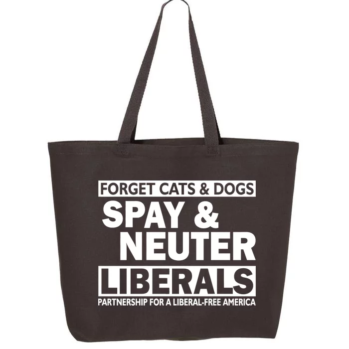 Forget Cats & Dogs Spay Nueter Liberals 25L Jumbo Tote