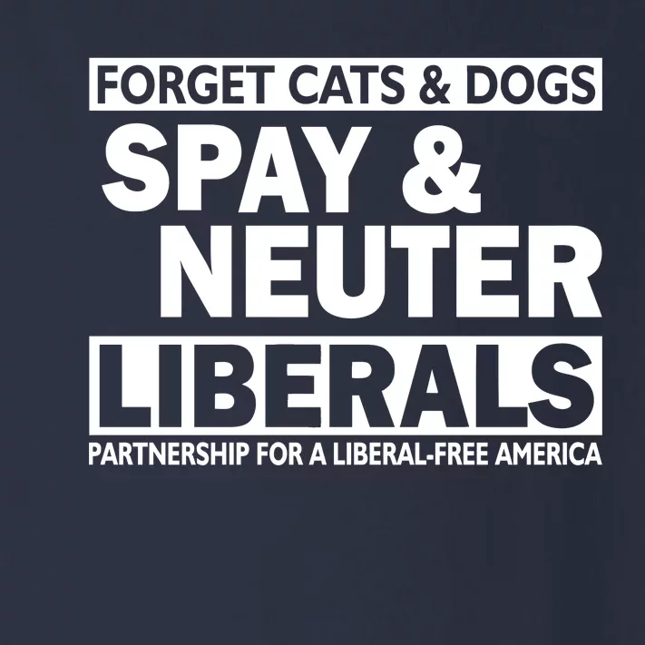 Forget Cats & Dogs Spay Nueter Liberals Toddler Long Sleeve Shirt