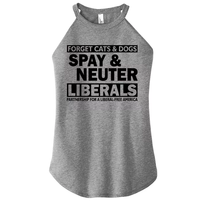 Forget Cats & Dogs Spay Nueter Liberals Women’s Perfect Tri Rocker Tank