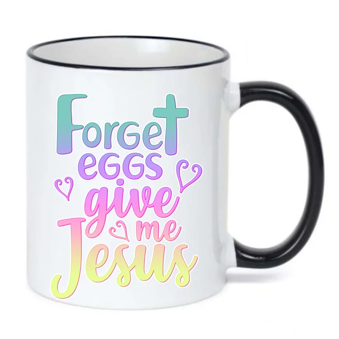 Forget Eggs Give Me Jesus Black Color Changing Mug