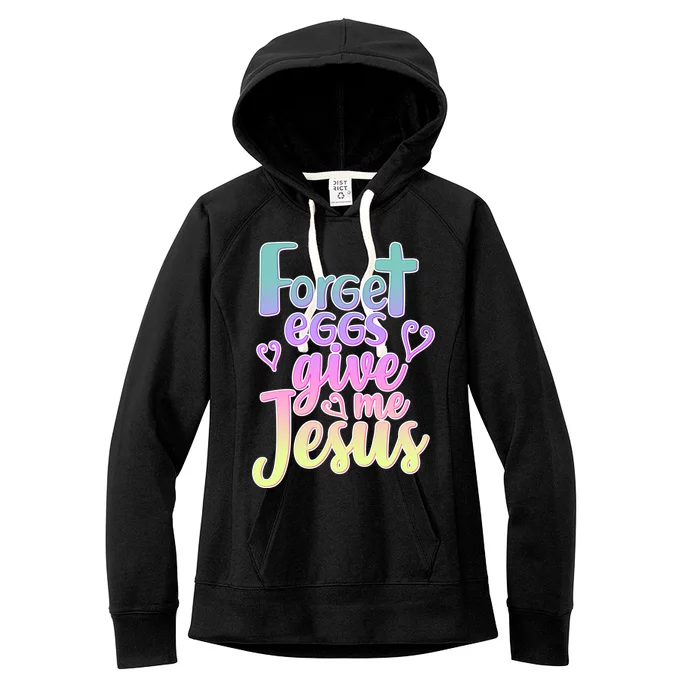 Forget Eggs Give Me Jesus Women's Fleece Hoodie