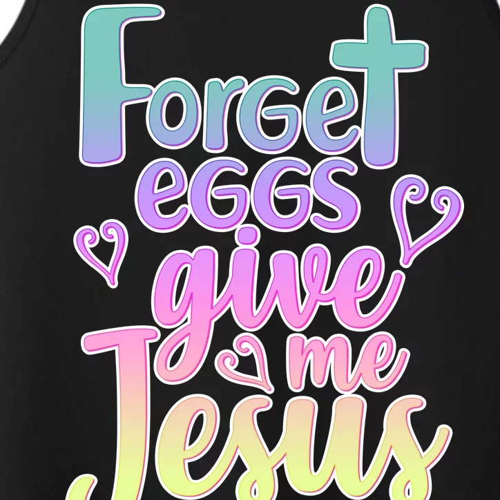 Forget Eggs Give Me Jesus Performance Tank