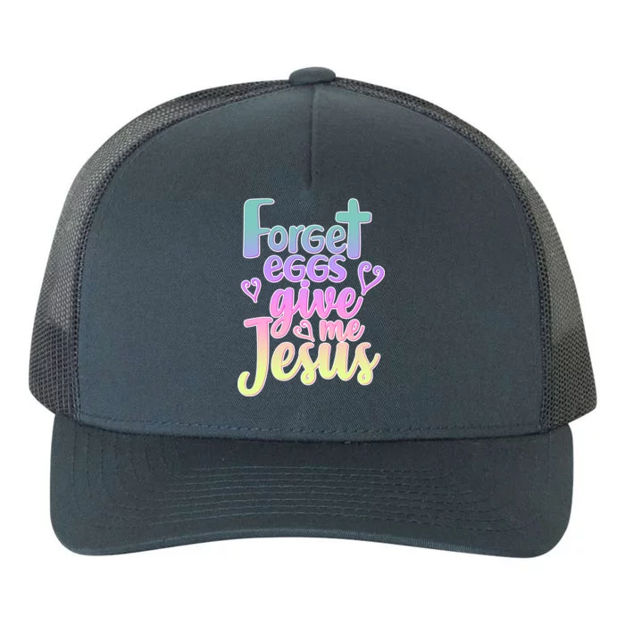 Forget Eggs Give Me Jesus Yupoong Adult 5-Panel Trucker Hat