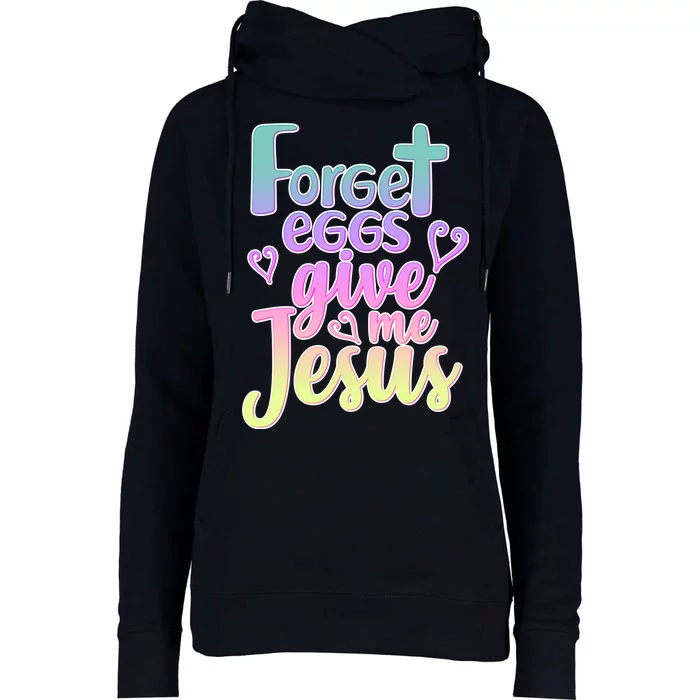 Forget Eggs Give Me Jesus Womens Funnel Neck Pullover Hood