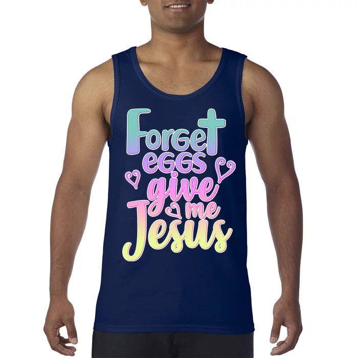 Forget Eggs Give Me Jesus Tank Top