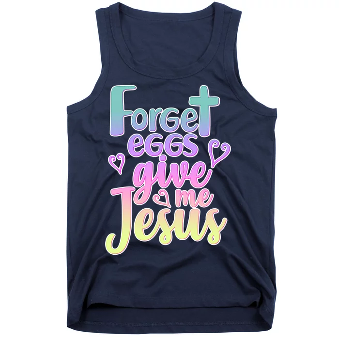 Forget Eggs Give Me Jesus Tank Top