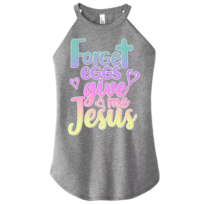 Forget Eggs Give Me Jesus Women’s Perfect Tri Rocker Tank