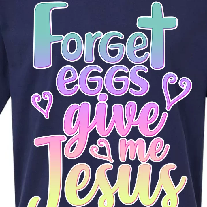 Forget Eggs Give Me Jesus Sueded Cloud Jersey T-Shirt