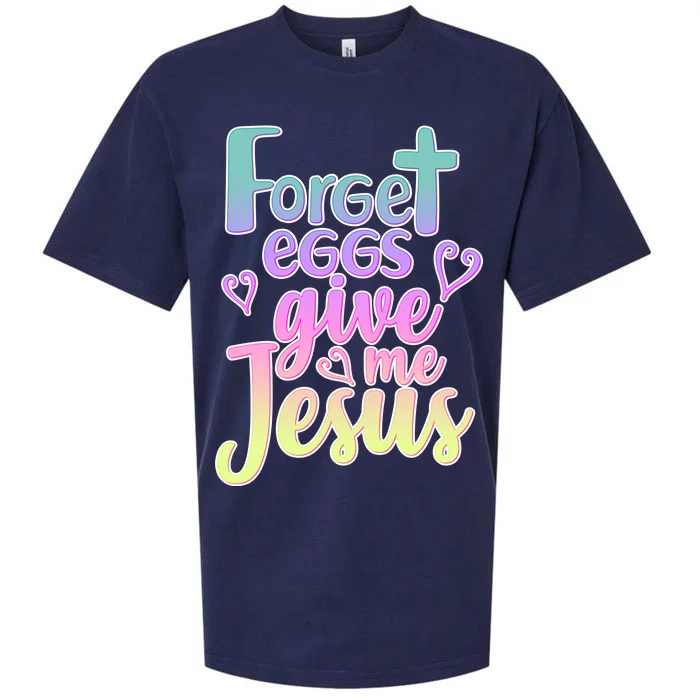 Forget Eggs Give Me Jesus Sueded Cloud Jersey T-Shirt