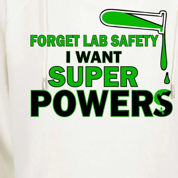 Forget Lab Safety I Want Superpowers Womens Funnel Neck Pullover Hood