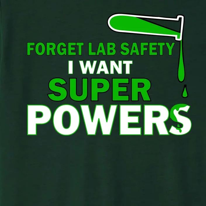 Forget Lab Safety I Want Superpowers ChromaSoft Performance T-Shirt