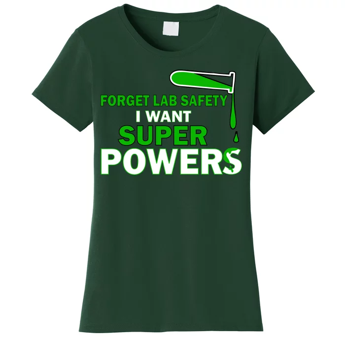 Forget Lab Safety I Want Superpowers Women's T-Shirt