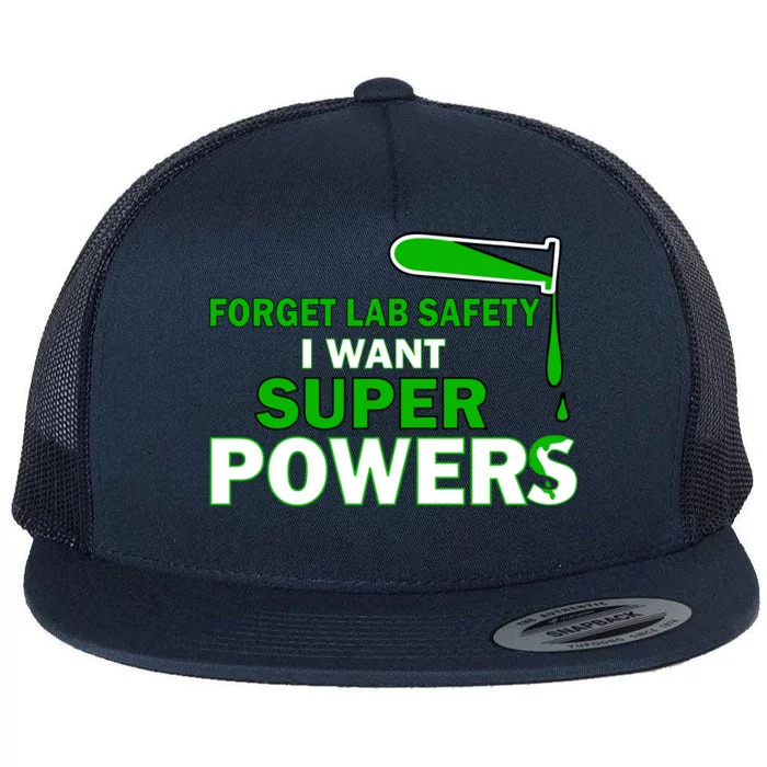 Forget Lab Safety I Want Superpowers Flat Bill Trucker Hat