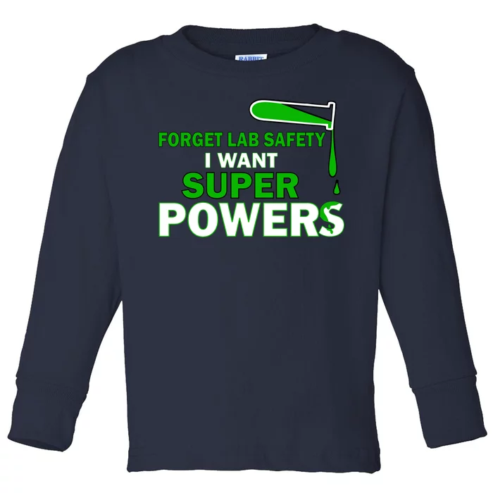 Forget Lab Safety I Want Superpowers Toddler Long Sleeve Shirt