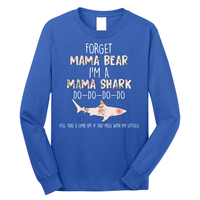 Forget Mama Bear I'm Mama Shark Doo Long Sleeve Shirt