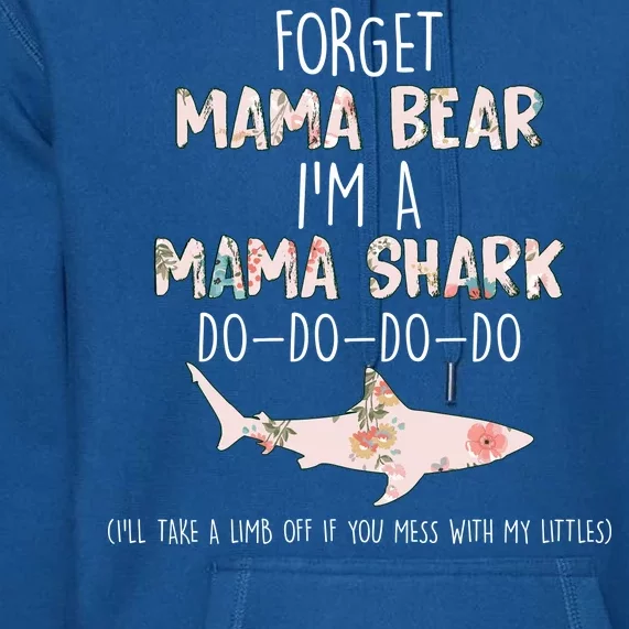 Forget Mama Bear I'm Mama Shark Doo Premium Hoodie