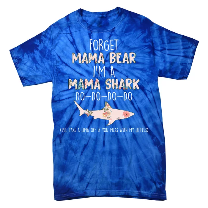 Forget Mama Bear I'm Mama Shark Doo Tie-Dye T-Shirt