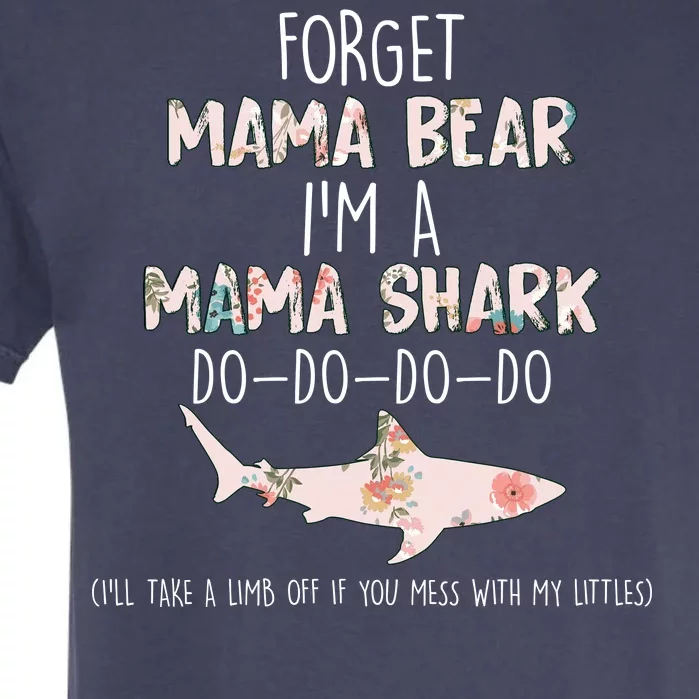 Forget Mama Bear I'm Mama Shark Doo Garment-Dyed Heavyweight T-Shirt