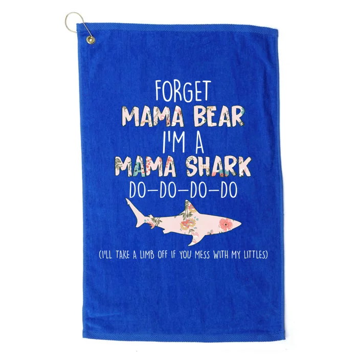 Forget Mama Bear I'm Mama Shark Doo Platinum Collection Golf Towel