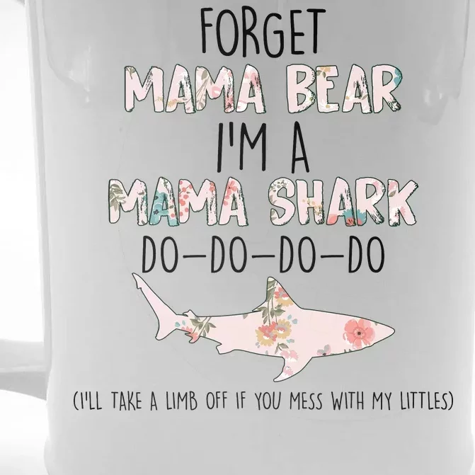 Forget Mama Bear I'm Mama Shark Doo Front & Back Beer Stein