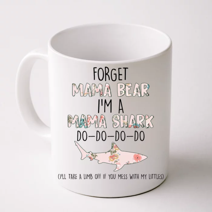 Forget Mama Bear I'm Mama Shark Doo Front & Back Coffee Mug