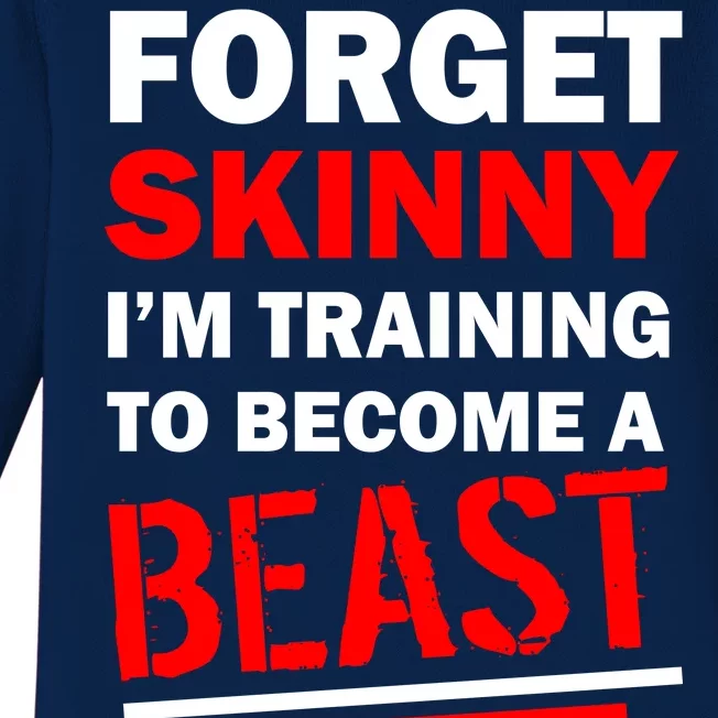 Forget Skinny I'm Training To Become A Beast Baby Long Sleeve Bodysuit