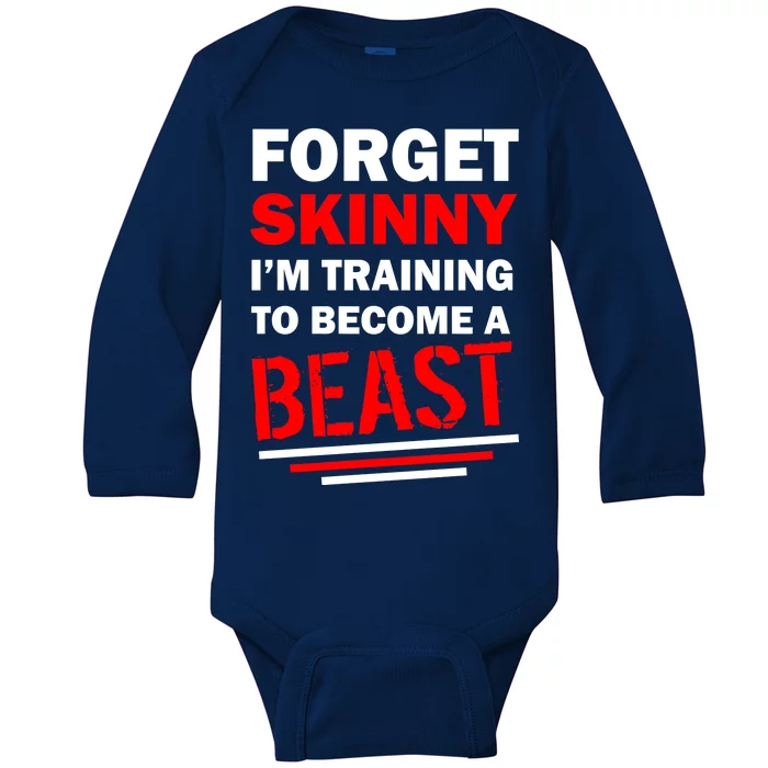 Forget Skinny I'm Training To Become A Beast Baby Long Sleeve Bodysuit