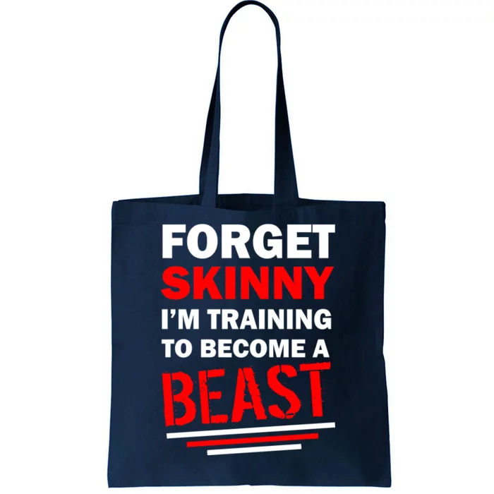 Forget Skinny I'm Training To Become A Beast Tote Bag