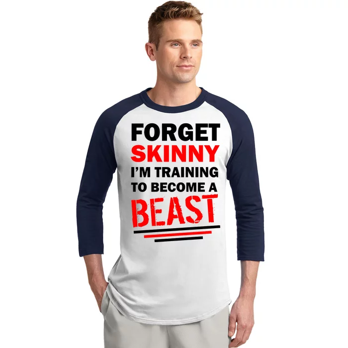 Forget Skinny I'm Training To Become A Beast Baseball Sleeve Shirt