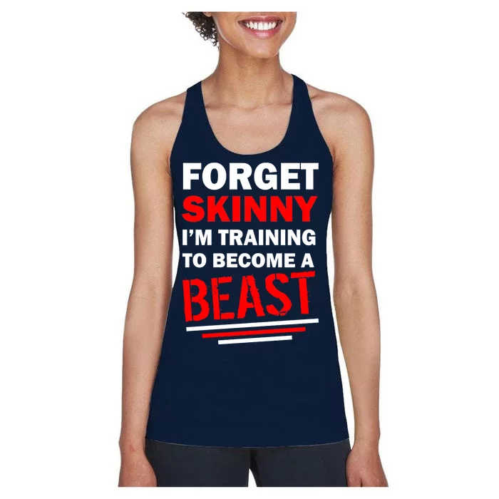 Forget Skinny I'm Training To Become A Beast Women's Racerback Tank