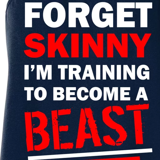 Forget Skinny I'm Training To Become A Beast Women's Racerback Tank